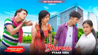 Bharosa Payer Tera | Handicap Sad  Love Story | Sahir Ali Bagga | OST | Sad Song 2023 | GM Team
