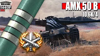 AMX 50 B: 10.6k урона, 4 танка уничтожено - World of Tanks