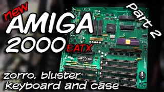 Building a NEW Amiga 2000 in 2022 - Part 2. Zorro, bluster, keyboard and case