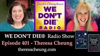 We Don't Die # 401 Theresa Cheung - Best-selling Author, Podcast Host, Dream Expert & so much more!