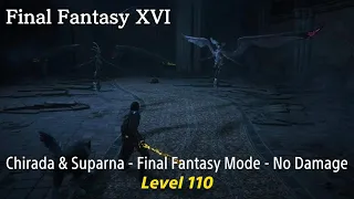 Final Fantasy XVI - Chirada & Suparna - Final Fantasy Mode - Level 110 - No Damage