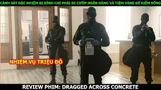 [ Review Phim ] Cảnh Sát Đặc Nhiệm Bị Đình Chỉ Phải Đi Cướp Ngân Hàng Và Tiệm Vàng Để Kiếm Sống