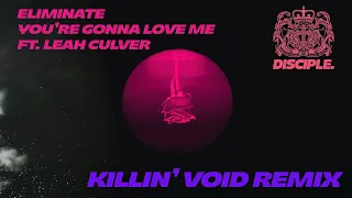 Eliminate - You're Gonna Love Me Ft. Leah Culver (Killin' Void Remix)