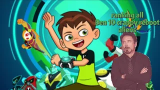 ranking all Ben 10 crappy reboot aliens