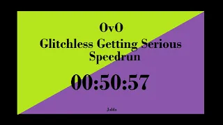 OvO Getting Serious Glitchless Speedrun in 00:50:57 [WR]