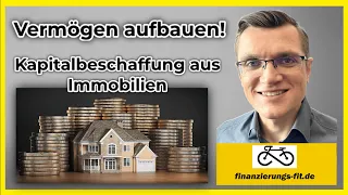 Kapitalbeschaffung aus Immobilien