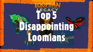 Top 5 Disappointing Loomians
