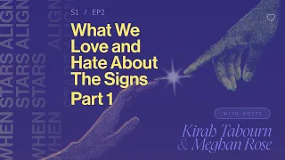 What We Hate and Love About the Signs, Part 1