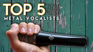 Top 5 WORST habits among METAL VOCALISTS