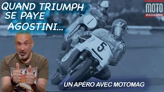 Quand Triumph se paye Agostini - Un Apéro avec Moto Magazine