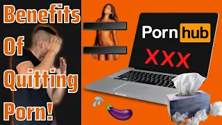 4 Benefits Of Quitting Porn 🍆