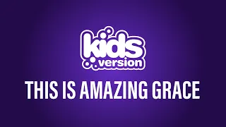 Kids Version - This Is Amazing Grace (Official Lyric Video)