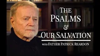The Psalms and Our Salvation with Father Patrick Reardon