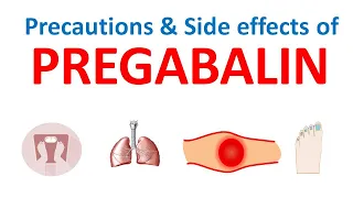 Pregabalin (Lyrica) - Precautions and Side effects