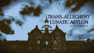 Trans-Allegheny Lunatic Asylum LIVE