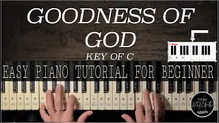 How to Play GOODNESS OF GOD Easy Piano Tutorial For beginners key Of C