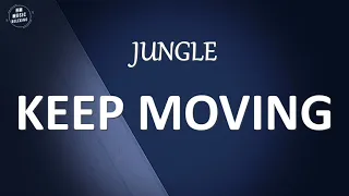 JUNGLE - KEEP MOVING (Lyrics)