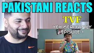 Pakistani Reacts to TVF | YEH MERI FAMILY | EPISODE 1