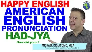 Had-jya (How did you) - Natural American English Pronunciation Lesson