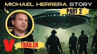 Michael Herrera Story: Marine Encounters UFO (PART 2 TRAILER)