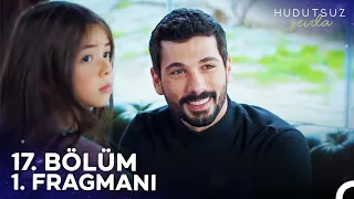 Hudutsuz Sevda 17. Bölüm 1. Fragmanı | İyi Ki Geldiniz