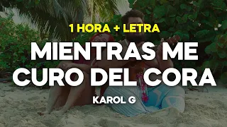 KAROL G - Mientras Me Curo Del Cora (Letra/Lyrics) [1 HORA]