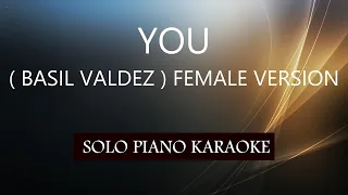 YOU ( BASIL VALDEZ ) FEMALE VERSION / PH KARAOKE PIANO by REQUEST (COVER_CY)