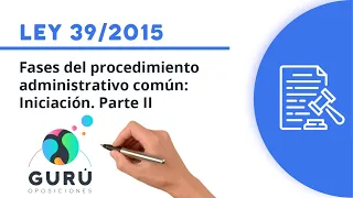 Ley 39/2015: parte II. Fase de iniciación del procedimiento administrativo