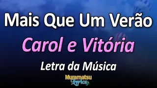 Carol e Vitória - Mais Que Um Verão - Letra / Lyrics
