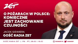 Jacek Siewiera o pożarach w Polsce:  konieczne jest zachowanie czujności