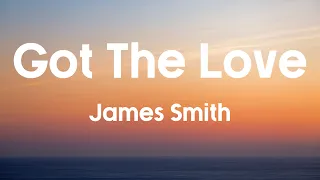 GOT THE LOVE - James Smith (Lyrics)