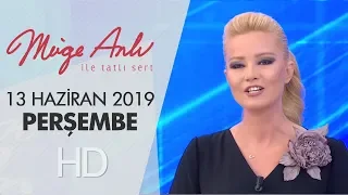 Müge Anlı ile Tatlı Sert 13 Haziran 2019 | Perşembe