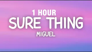 [1 HOUR] Miguel - Sure Thing (Lyrics)