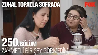 Zahmetli bir şey görmedim! Zuhal Topal'la Sofrada 250. Bölüm