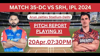 Pitch Report: DC vs SRH IPL 2024 Match 35th Pitch Report |DCvsSRH