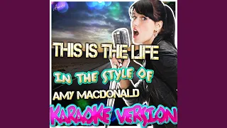 This Is the Life (In the Style of Amy Macdonald) (Karaoke Version)