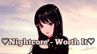 ✪Nightcore - Worth It (Lyrics)✪