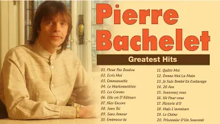 Pierre Bachelet Greatest Hits - Pierre Bachelet Les Plus Belles Chansons