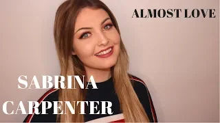 Sabrina Carpenter - Almost Love (Cover)