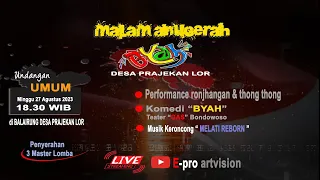 MALAM ANUGRAH "BYAH" DESA PRAJEKAN LOR || 3 MASTER LOMBA || MINGGU, 27 AGUSTUS 2023