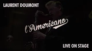 Laurent Doumont - l'Americano Live on Stage