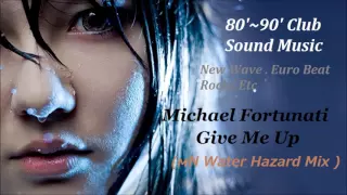 Michael Fortunati - Give Me Up ( Water Hazard Mix )