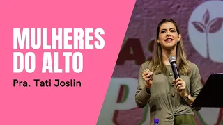 MULHERES DO ALTO | Tati Joslin