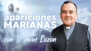 #185 Apariciones Marianas, con D. Javier Luzón