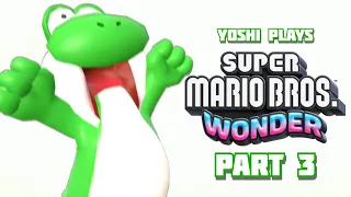 Yoshi plays - SUPER MARIO BROS WONDER !!! part 3