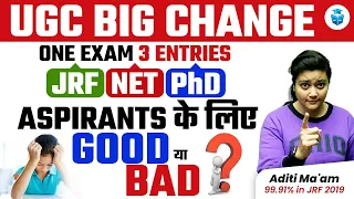 UGC BIG CHANGE 😱 NET, JRF, PhD के लिए सिर्फ एक Exam | UGC Aspirants के लिए Good और Bad 💆🏻 Aditi Mam