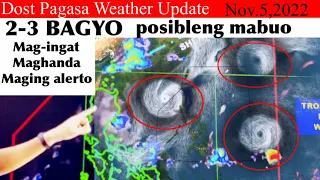 Dost Pagasa Weather Update|Nov.5,2022|Posibleng magkaroon ng 2-3 Bagyo ngayong buwan|Mag-ingat po
