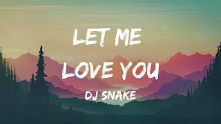 Dj Snake - Let Me Love You (Lyrics)