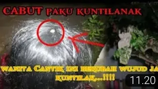 terekam jelas detik detik cabut paku kuntilanak || jadi wanita cantik