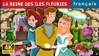 LA REINE DES ILES FLEURIES  | Queen Of The Flowery Isles Story in French | Contes De Fées Français